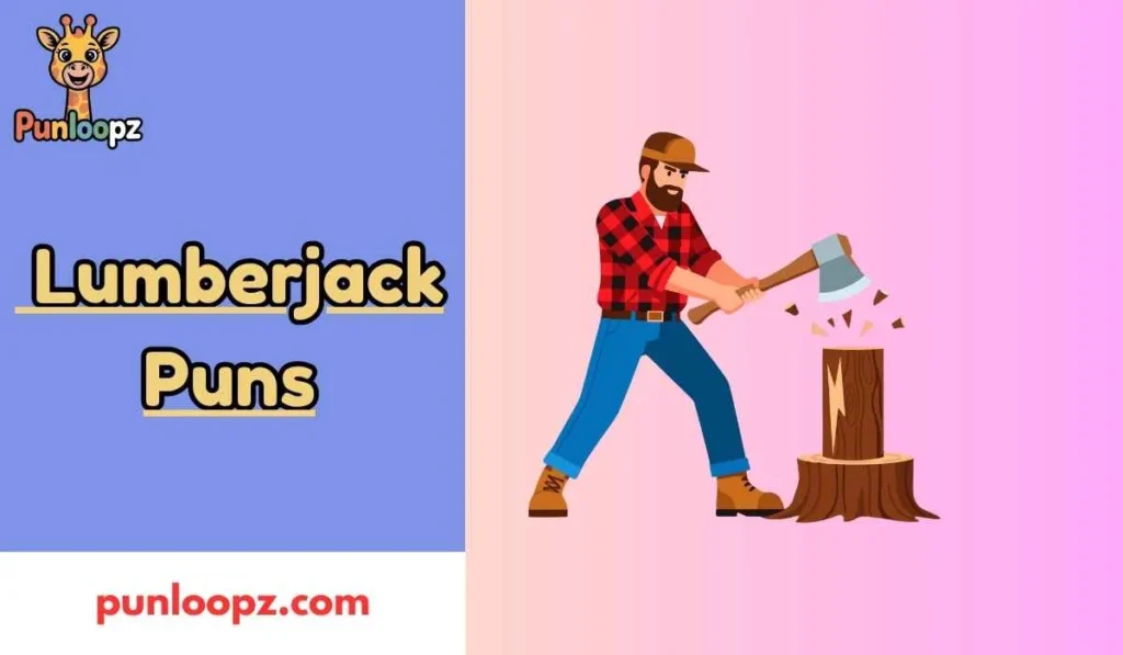 Lumberjack Puns