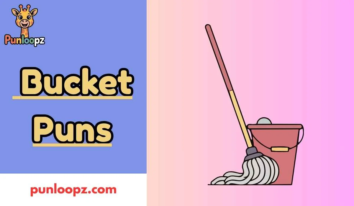 Bucket Puns