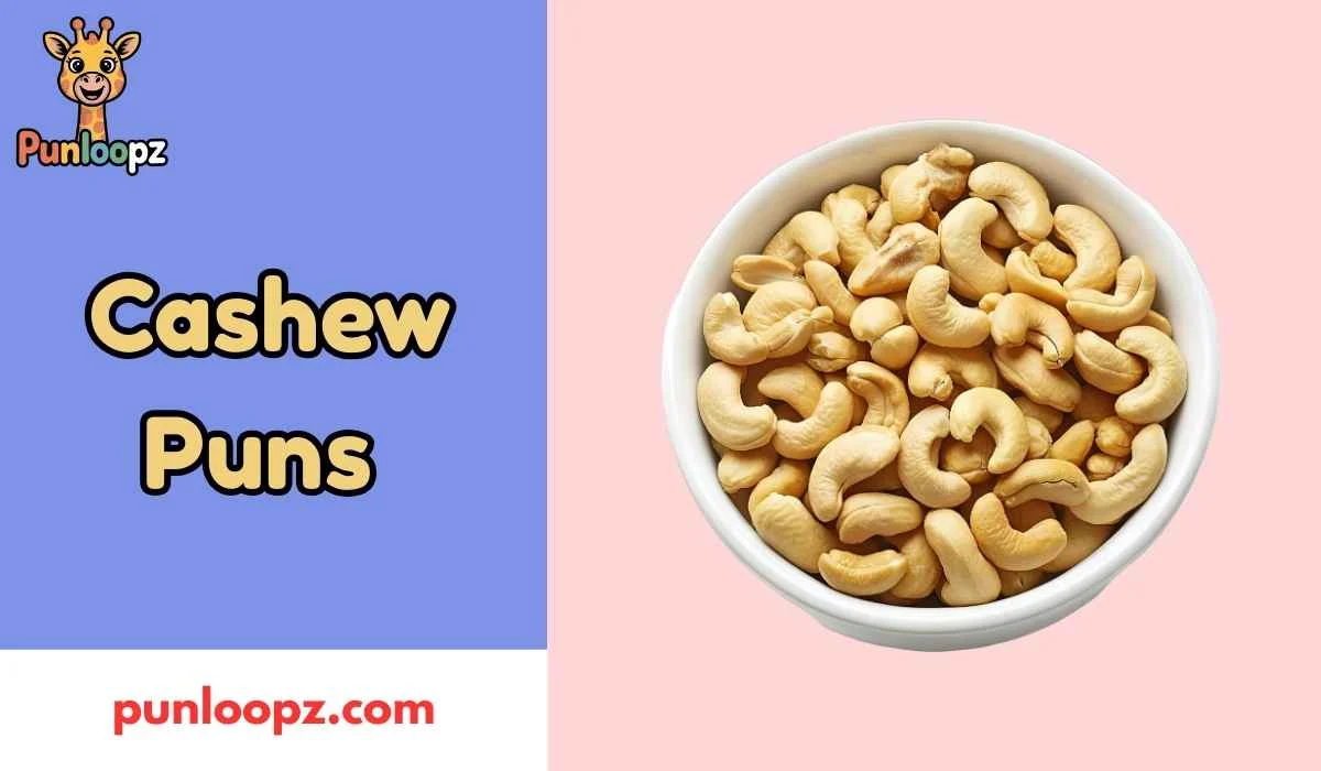 Cashew Puns