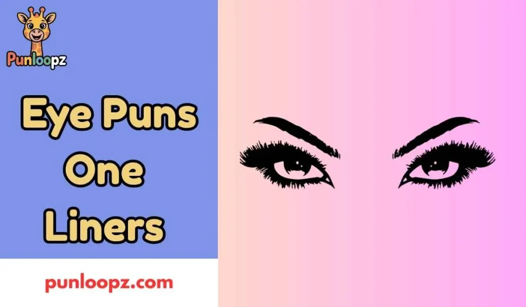 Eye Puns One Liners