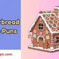 Gingerbread House Puns