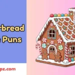 Gingerbread House Puns