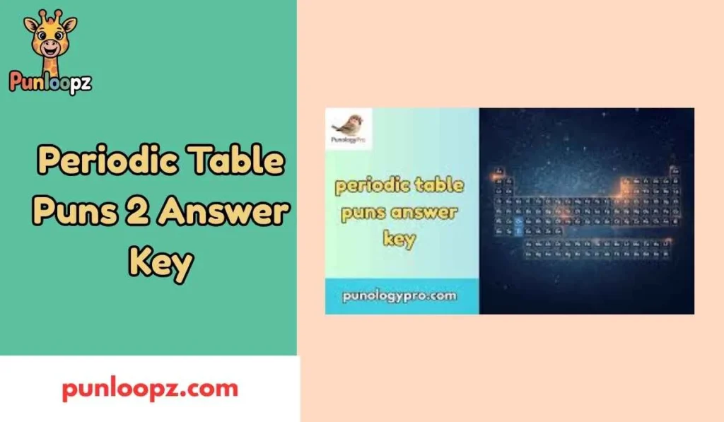Periodic Table Puns 2 Answer Key