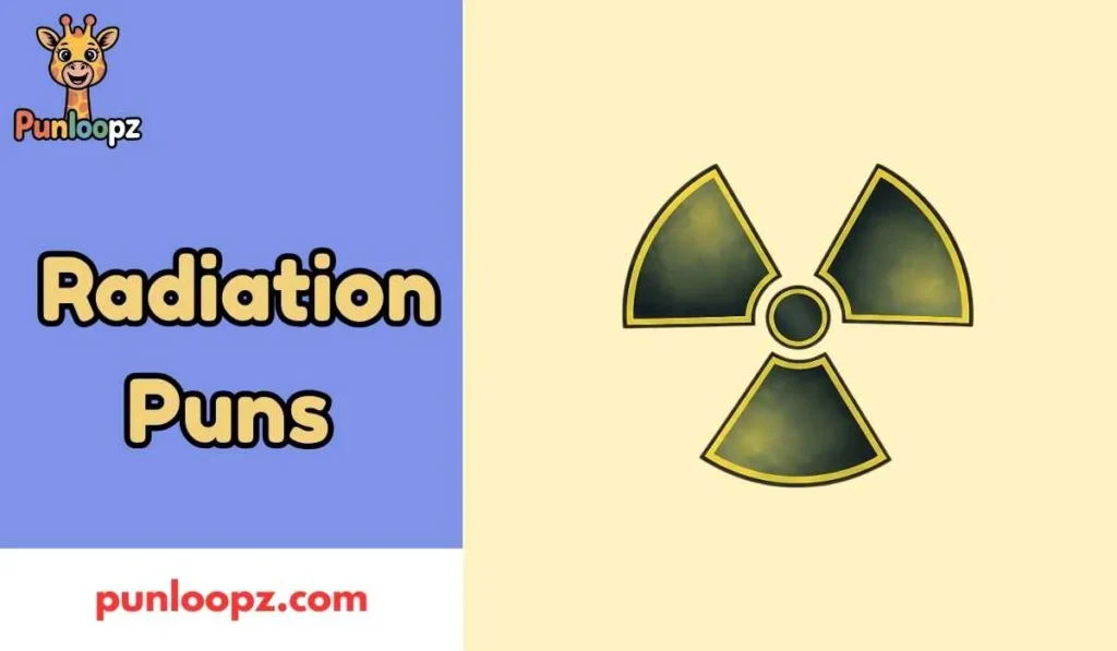Radiation Puns