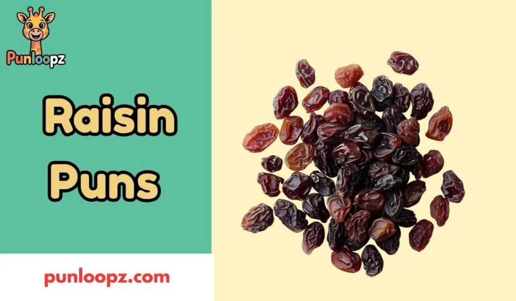 Raisin Puns