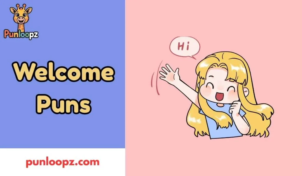 Welcome Puns