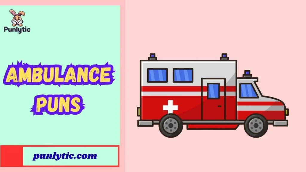 Ambulance Puns