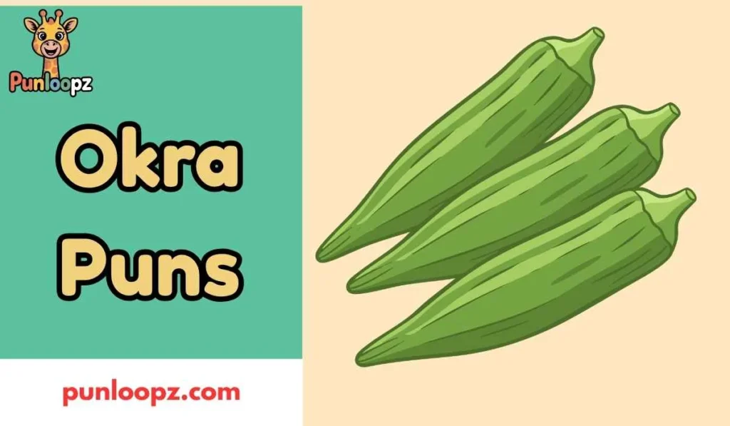 Okra Puns